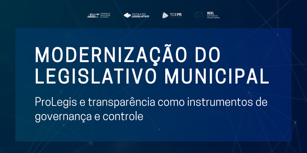 Modernização do Legislativo Municipal: ProLegis e Transparência como instrumentos de governança e controle